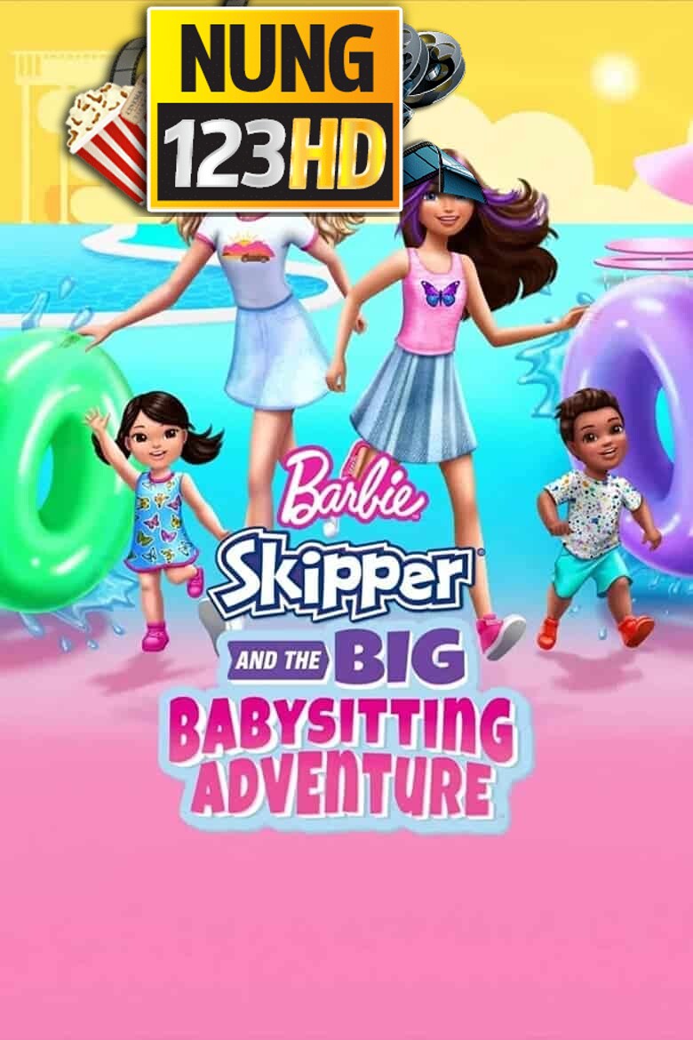 Barbie- Skipper and the Big Babysitting Adventure (2023)