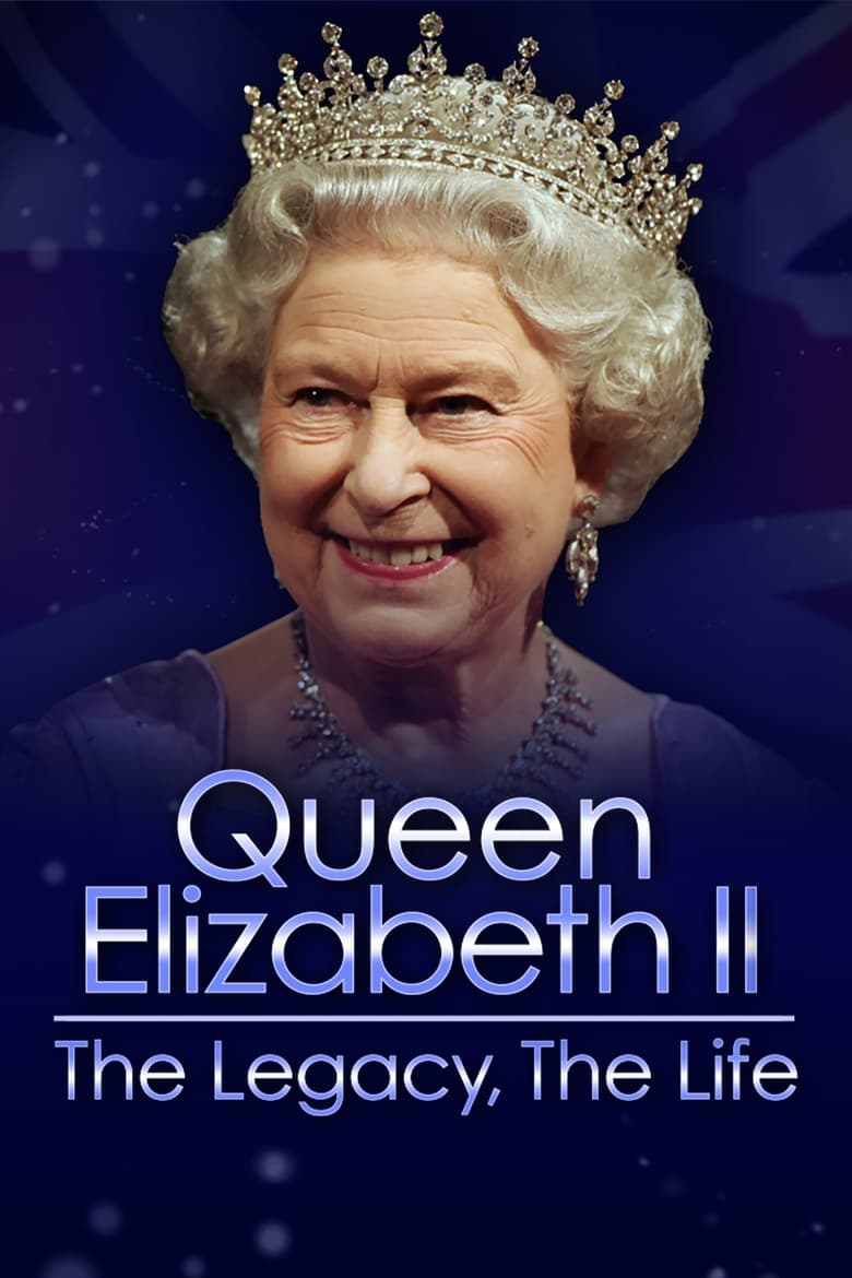 Queen Elizabeth II- The Legacy, The Life (2022)