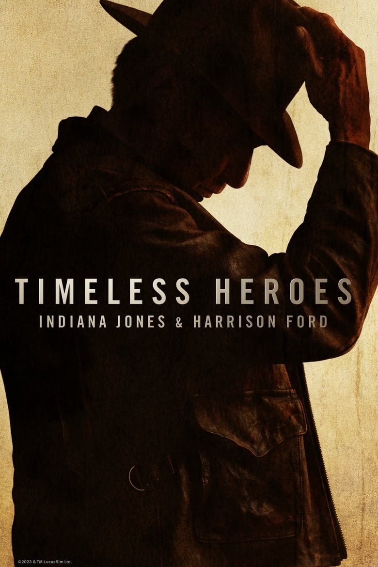 Timeless Heroes_ Indiana Jones & Harrison Ford (2023)